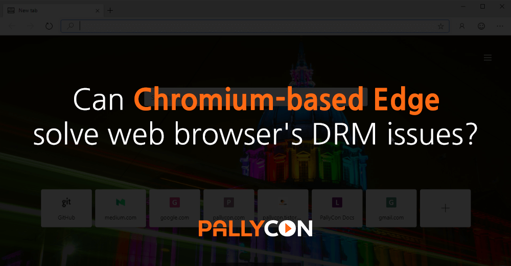 Can Chromium-based Edge solve web browser's DRM issues?