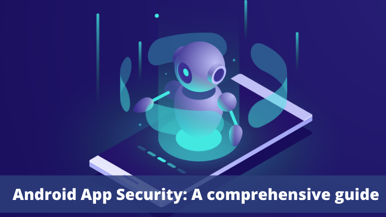 Android App Security - A Comprehensive Guide