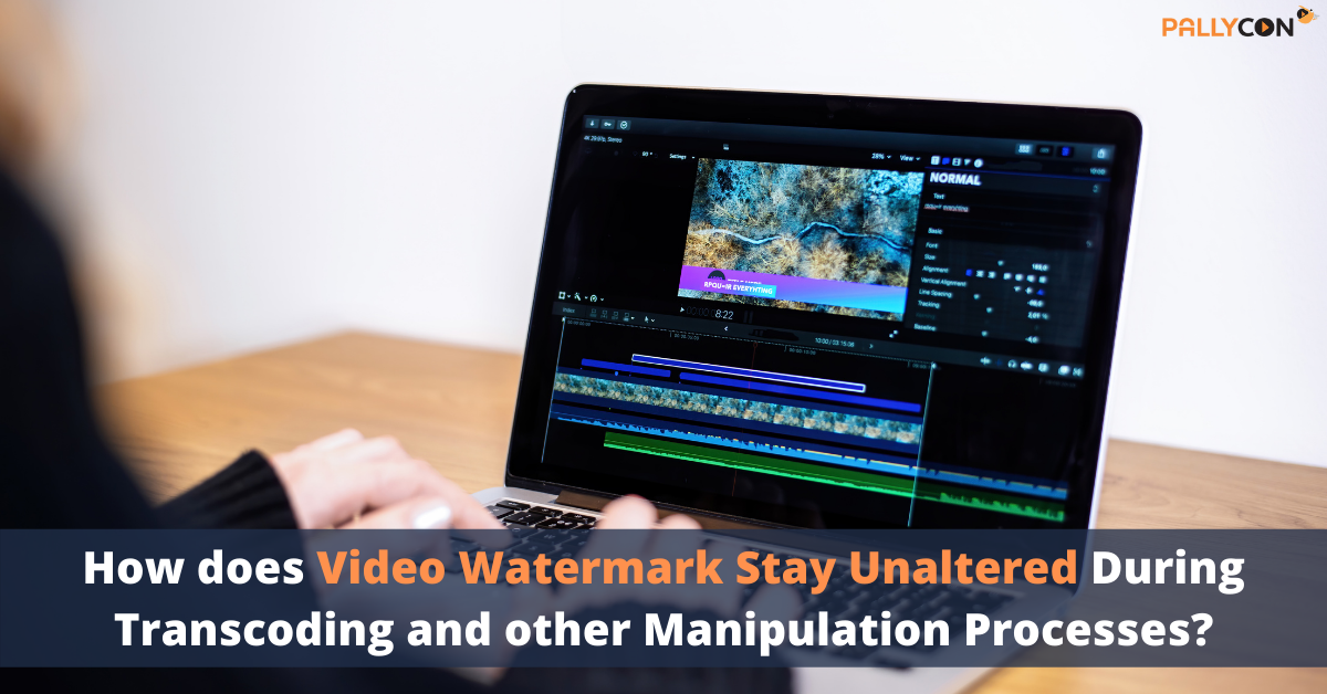 How does Video Watermark Stay Unaltered During Transcoding and other Manipulation Processes