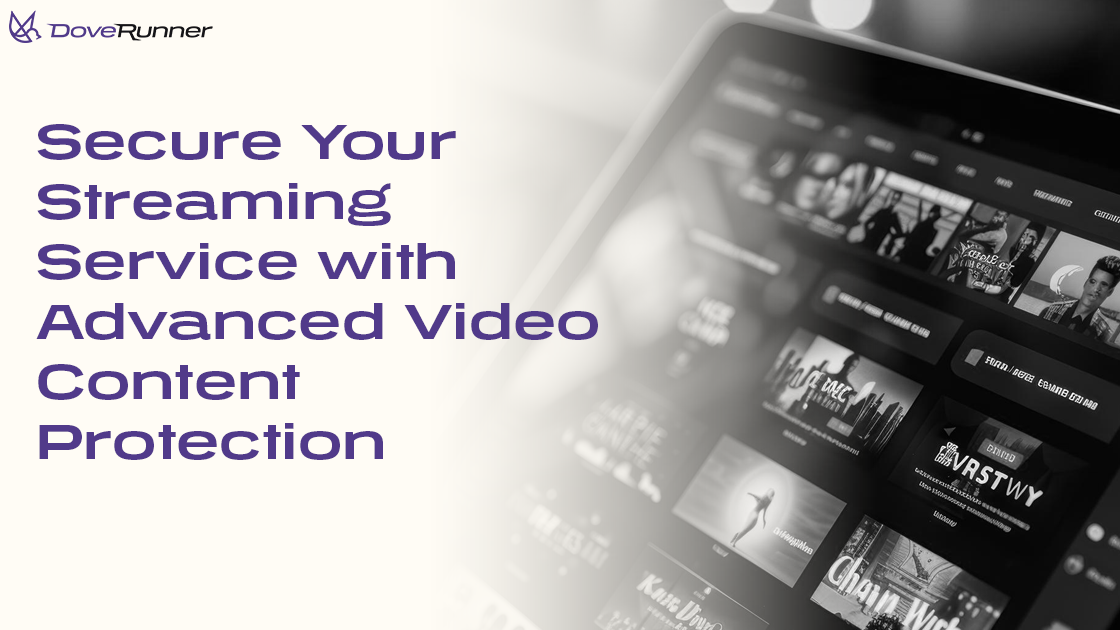 Secure Your Streaming Service with Advanced Video Content Protection